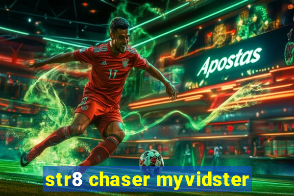 str8 chaser myvidster